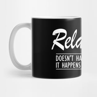 Massage Therapist - Relaxation doesn't happen by chance It happens by appointment Mug